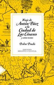 Viaje de Antón Pérez a la ciudad de Los Césares y otros textos