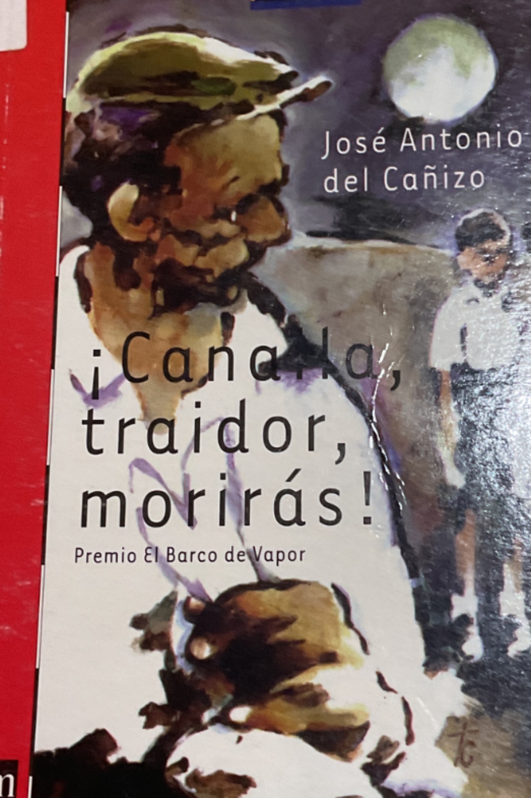 ¡Canalla, traidor, morirás!