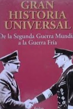 Gran historia unversal. De la segunda Guerra Mundial a la Guerra Fría