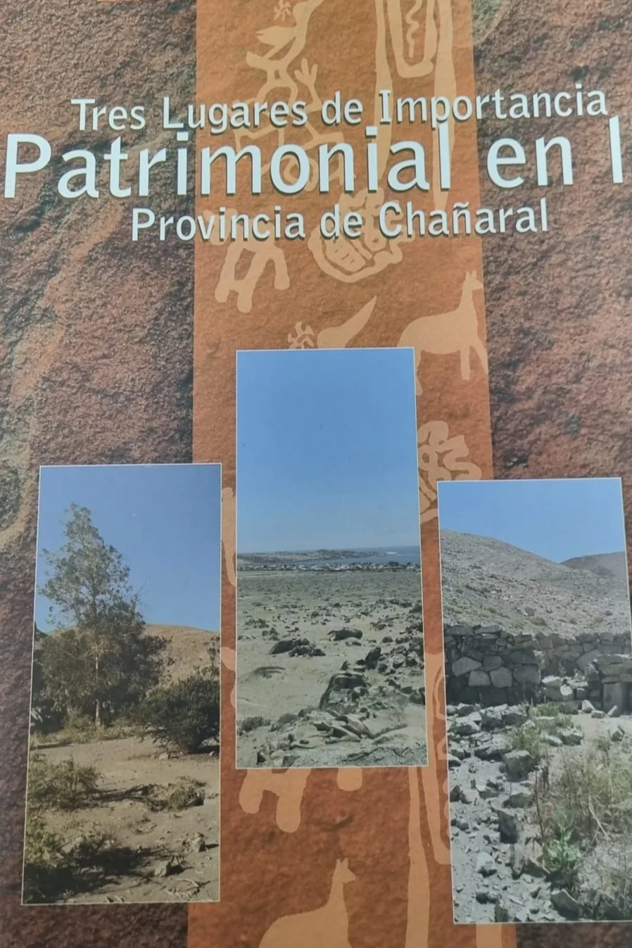 Tres lugares de Importancia Patrimonio en la Provincia de Chañaral