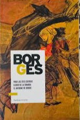 Para las seis cuerdas. Elogio de la sombra. El informe de Brodie