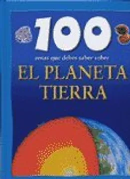 100 cosas que debes saber sobre el planeta tierra