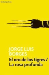 El oro de los tigres (1972). El libro de arena (1975). La rosa profunda (1975)