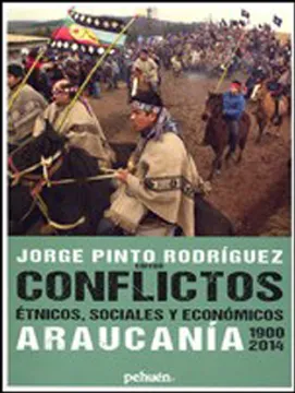 Conflictos Étnicos, Sociales y Económicos Araucanía 1900-2014