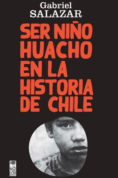 Portada de Ser niño huacho en la historia de Chile, de Gabriel Salazar