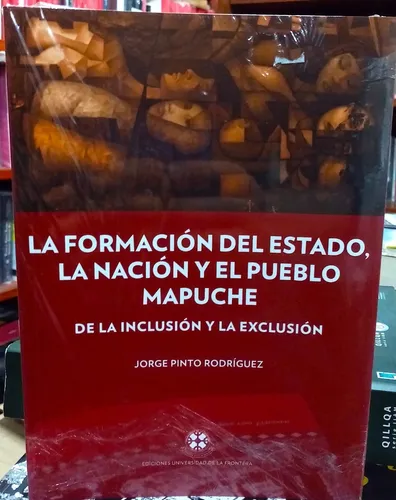 La Formación del Estado, La Nación y el Pueblo Mapuche