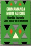 Querida Ijeawele: Cómo educar en el feminismo cover
