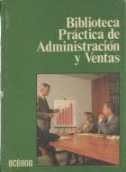 Biblioteca Práctica de Administración y Ventas