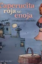 Caperucita roja se enoja y el lobo no era tan bobo