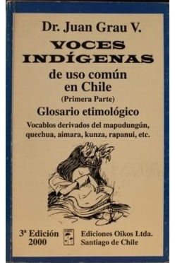 Voces indígenas de uso común en Chile: glosario etimológico (1era parte) cover