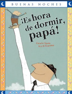 ¡Es hora de dormir, papá!