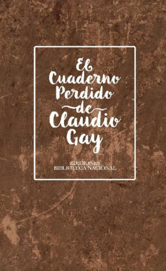 El cuaderno perdido de Claudio Gay