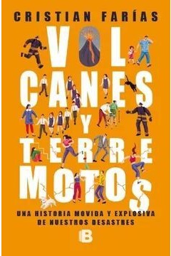 Volcanes y terremotos : Una historia movida y explosiva de nuestros desastres cover