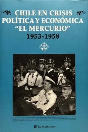 Chile en crisis política y económica 'El Mercurio' 1953-1958 cover