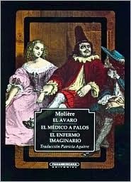 El avaro, el médico a palos, el enfermo imaginario