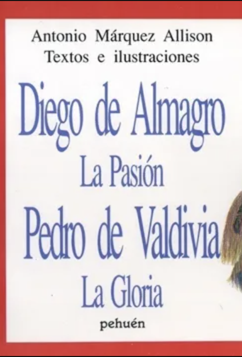 Diego de Almagro La Pasión, Pedro de Valdivia La Gloria