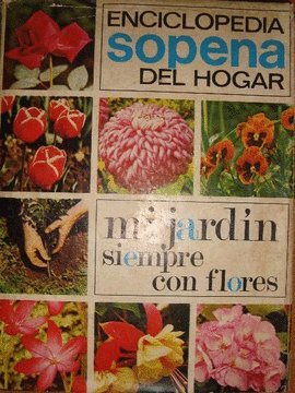 Enciclopedia sopena del hogar mi jardin siempre con flores
