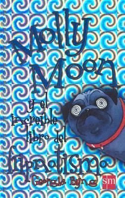 Molly Moon y el increíble libro del hipnotismo cover
