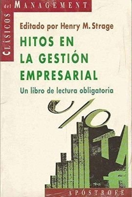 Hitos en la gestión empresarial un libro de lectura obligatoria