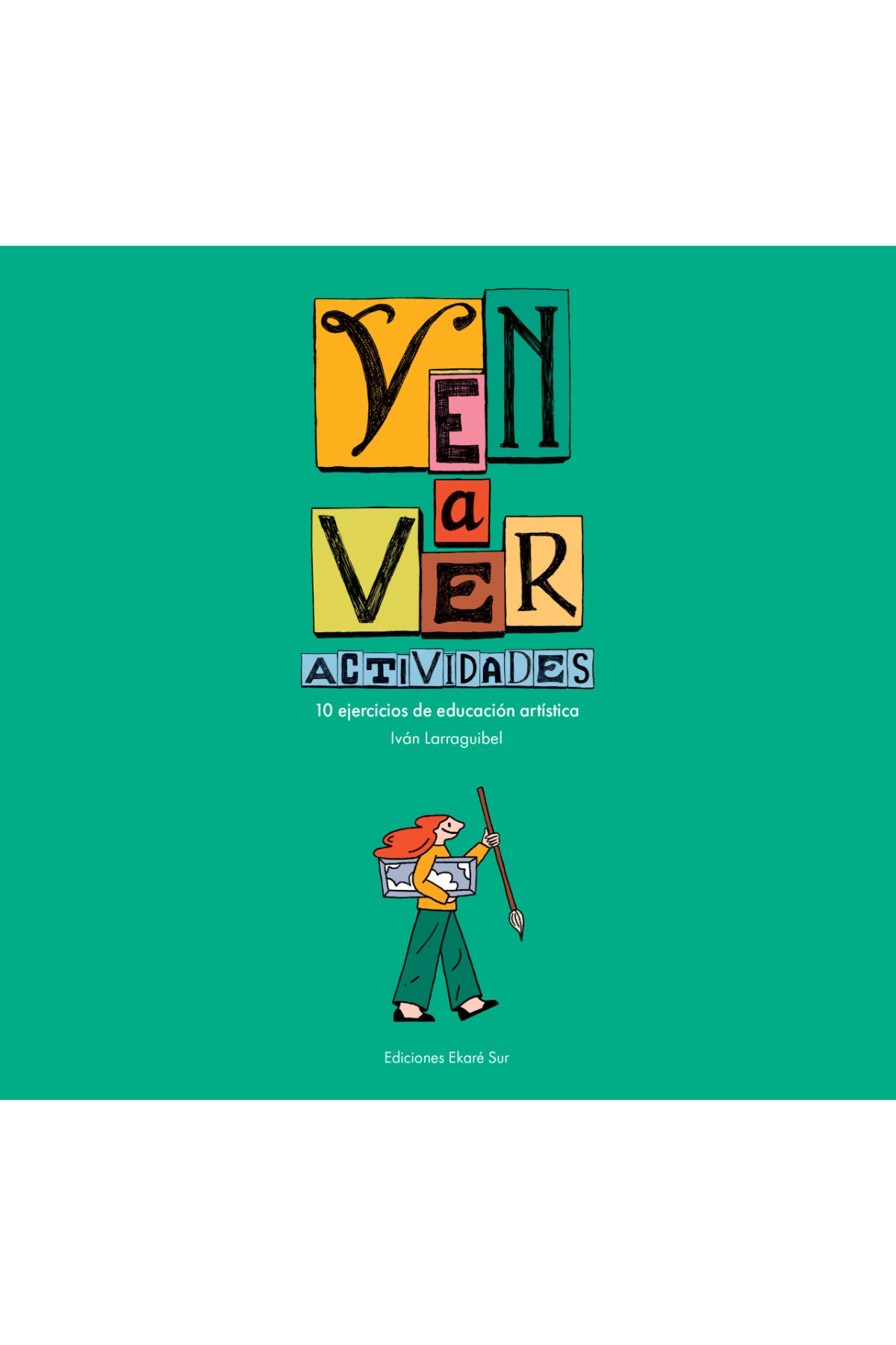 Ven a ver. Actividades : 10 ejercicios de educación artistica