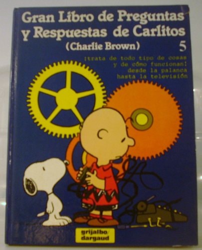 Gran libro de preguntas y respuestas de Carlitos trata de todo tipo de cosas y de cómo funcionan! : desde la palanca hasta la televisión : según los personajes de Charles M. Schultz