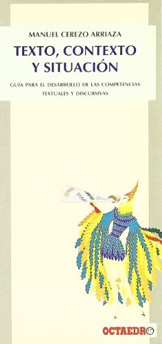 Texto, contexto y situación guía para el desarrollo de las competencias textuales y discursivas cover