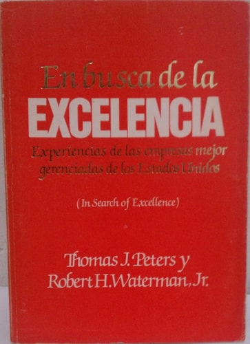 En busca de la excelencia experiencias de las empresas mejor gerenciadas de los Estados Unidos