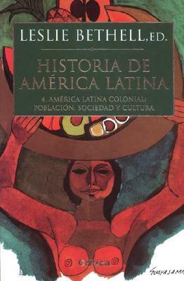 Historia de America Latina 4. America latina colonial :poblacion,sociedad y cultura