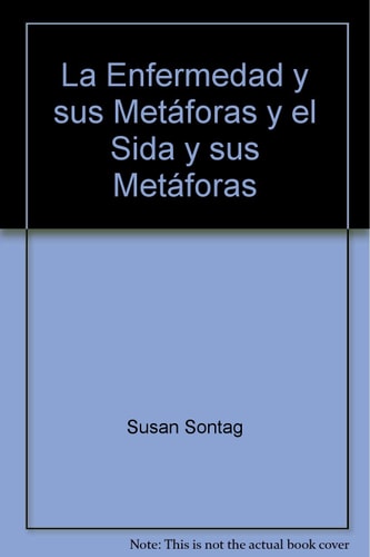 La enfermedad y sus emetaforas. El sida y sus metaforas.