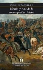 Ideario y ruta de la emancipacion chilena