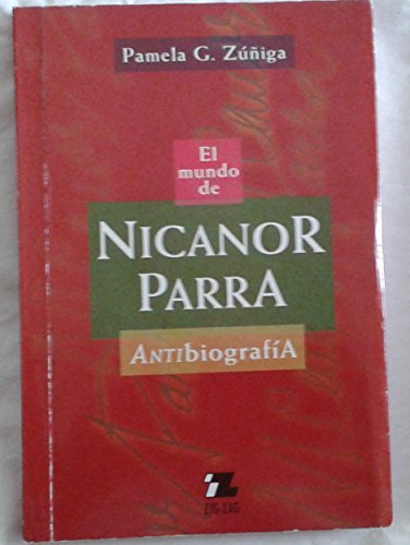 El mundo de Nicanor Parra : antibiografía cover