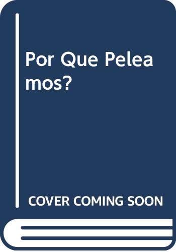 ¿Por que peleamos?
