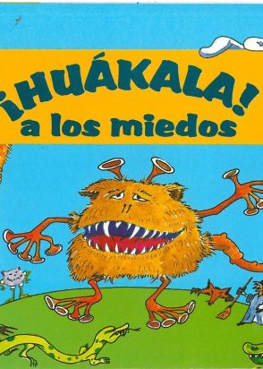 ¡Huákala! A los miedos