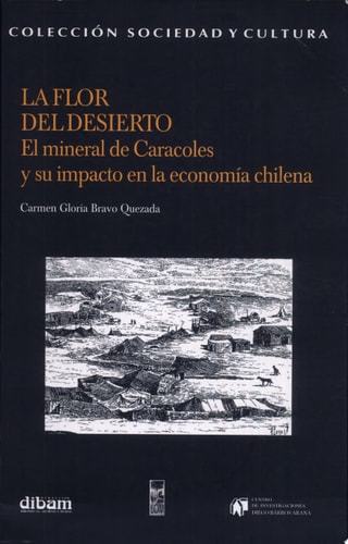 La Flor del desierto-El mineral de Caracoles y su impacto en la economía Chilena cover