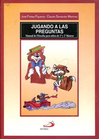Jugando a las preguntas. Manual de filosofía para niños de 1° y 2° básicos. cover