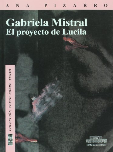 Gabriela Mistral, el proyecto de Lucila