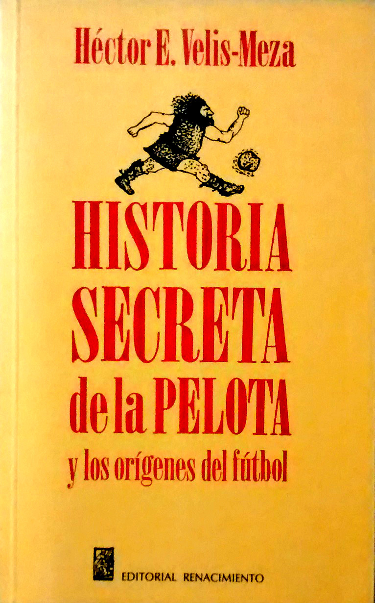 Historia secreta de la pelota y los orígenes del Fútbol cover