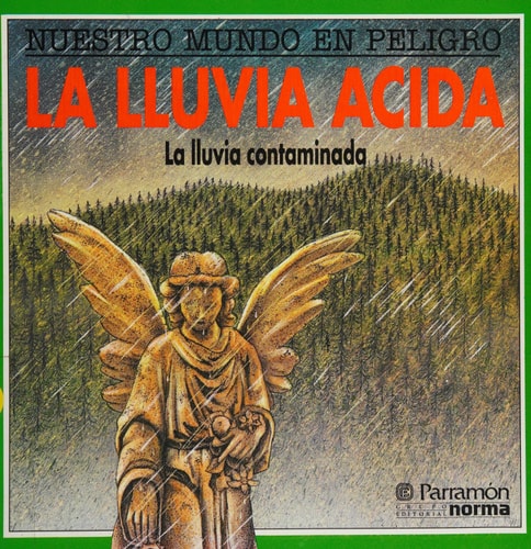 Nuestro mundo en peligro: La lluvia Acida, la lluvia contaminada. cover