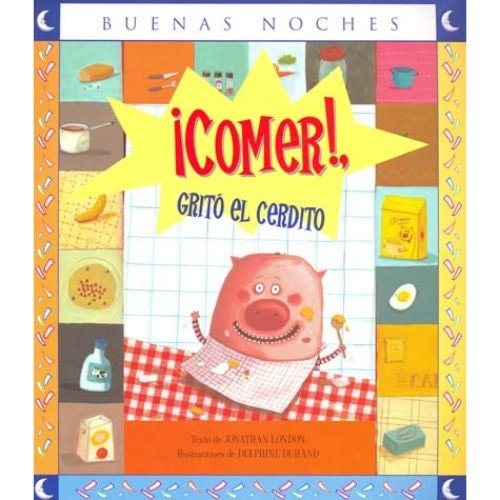 ¡Comer! Gritó el cerdito