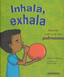Inhala, exhala : aprende acerca de tus pulmones