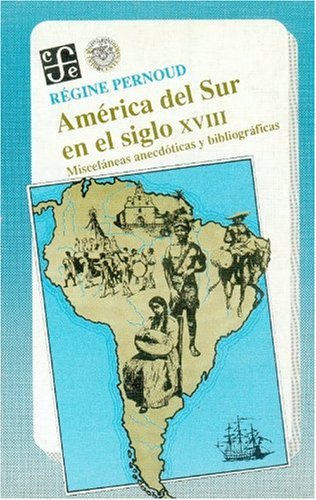 America del sur en el siglo XVIII.Miscelaneas anecdoticas y bibliograficas. cover