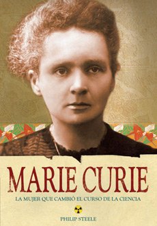 Marie Curie .La mujer que cambio el curso de la ciencia.