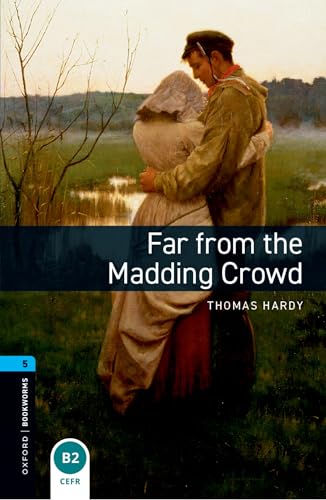 Oxford Bookworms Library: Stage 5: Far from the Madding Crowd