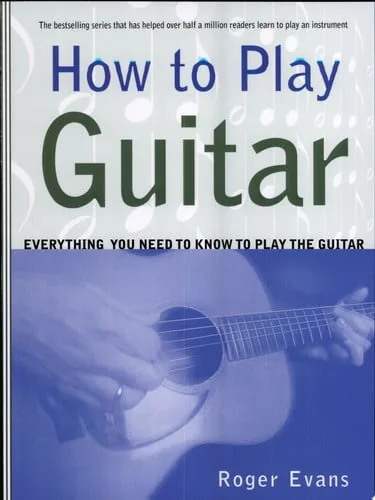 How to Play Guitar Everything You Need to Know to Play the Guitar