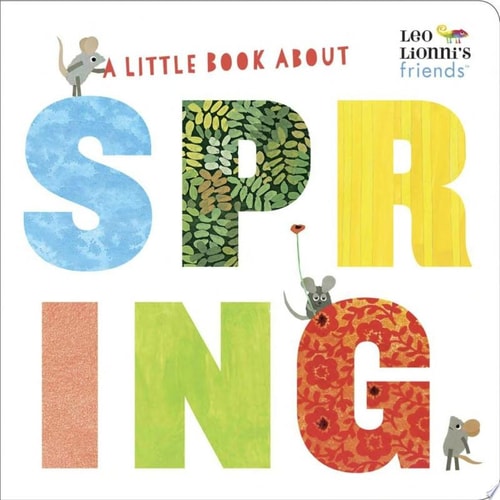A Little Book About Spring (Leo Lionni's Friends) A Spring Board Book for Babies and Toddlers