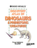 Rand McNally Discovery Atlas of Dinosaurs & Prehistoric Creatures cover
