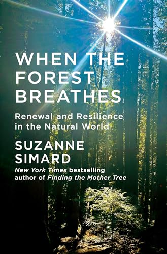 When the Forest Breathes: Renewal and Resilience in the Natural World cover