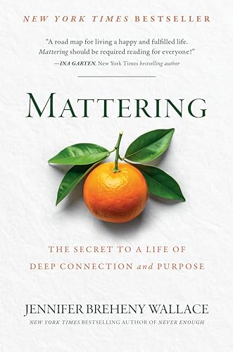Mattering: The Secret to a Life of Deep Connection and Purpose cover