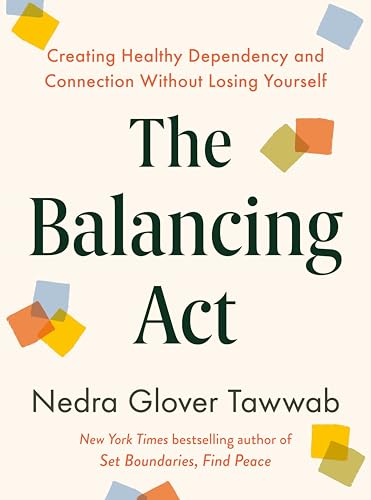 The Balancing Act: Creating Healthy Dependency and Connection Without Losing Yourself cover