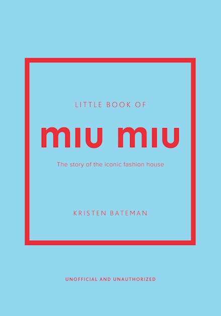 Little Book of Miu Miu: The Story of the Iconic Fashion House (Little Books of Fashion) cover